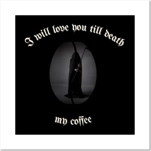 I will love you till death, My Coffee Posters and Art